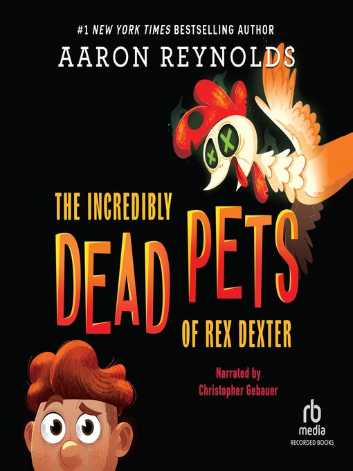 Title details for The Incredibly Dead Pets of Rex Dexter by Aaron Reynolds - Available